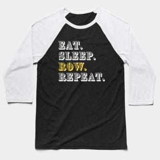 Eat sleep row repeat Baseball T-Shirt